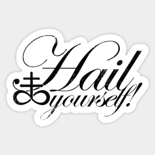 Hail Yourself! - BLACK Sticker